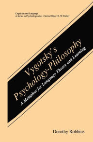 Title: Vygotsky's Psychology-Philosophy: A Metaphor for Language Theory and Learning, Author: Dorothy Robbins