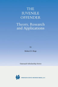 Title: The Juvenile Offender: Theory, Research and Applications, Author: Robert D. Hoge