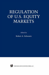 Title: Regulation of U.S. Equity Markets, Author: Robert A. Schwartz