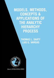 Title: Models, Methods, Concepts & Applications of the Analytic Hierarchy Process, Author: Thomas L. Saaty