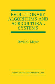 Title: Evolutionary Algorithms and Agricultural Systems, Author: David G. Mayer