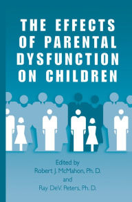 Title: The Effects of Parental Dysfunction on Children, Author: Robert J. McMahon