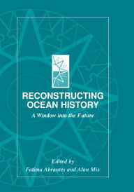 Title: Reconstructing Ocean History: A Window into the Future, Author: Fatima Abrantes