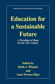 Title: Education for a Sustainable Future: A Paradigm of Hope for the 21st Century, Author: Keith A. Wheeler