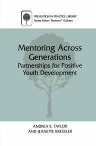 Title: Mentoring Across Generations: Partnerships for Positive Youth Development, Author: Andrea S. Taylor