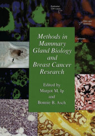 Title: Methods in Mammary Gland Biology and Breast Cancer Research, Author: Margot M. Ip