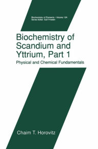 Title: Biochemistry of Scandium and Yttrium, Part 1: Physical and Chemical Fundamentals, Author: Chaim T. Horovitz