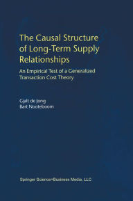 Title: The Causal Structure of Long-Term Supply Relationships: An Empirical Test of a Generalized Transaction Cost Theory, Author: Gjalt de Jong