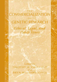 Title: The Commercialization of Genetic Research: Ethical, Legal, and Policy Issues, Author: Timothy A. Caulfield
