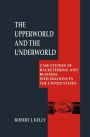 The Upperworld and the Underworld: Case Studies of Racketeering and Business Infiltrations in the United States