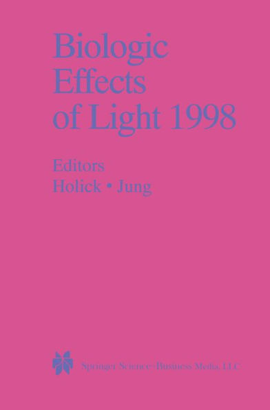 Biologic Effects of Light 1998: Proceedings of a Symposium Basel, Switzerland November 1-3, 1998