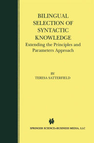 Title: Bilingual Selection of Syntactic Knowledge: Extending the Principles and Parameters Approach, Author: Teresa Satterfield