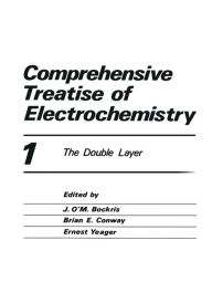 Title: Comprehensive Treatise of Electrochemistry: The Double Layer, Author: Peter Horsman