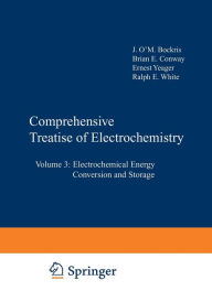 Title: Comprehensive Treatise of Electrochemistry: Volume 3: Electrochemical Energy Conversion and Storage, Author: Peter Horsman