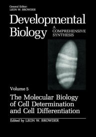 Title: The Molecular Biology of Cell Determination and Cell Differentiation: Volume 5:The Molecular Biology of Cell Determination and Cell Differentiation, Author: Leon W. Browder