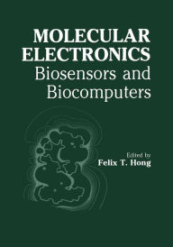 Title: Molecular Electronics: Biosensors and Biocomputers, Author: F.T. Hong