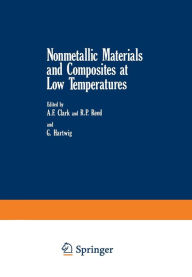 Title: Nonmetallic Materials and Composites at Low Temperatures, Author: A. F. Clark