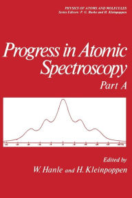 Title: Progress in Atomic Spectroscopy: Part A, Author: W. Hanle