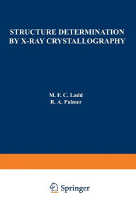 Title: Structure Determination by X-Ray Crystallography, Author: M. F. C. Ladd