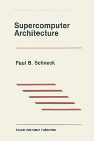 Title: Supercomputer Architecture, Author: Paul B. Schneck