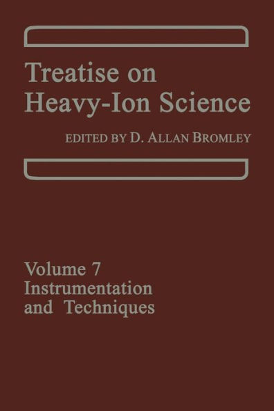Treatise on Heavy-Ion Science: Volume 7: Instrumentation and Techniques