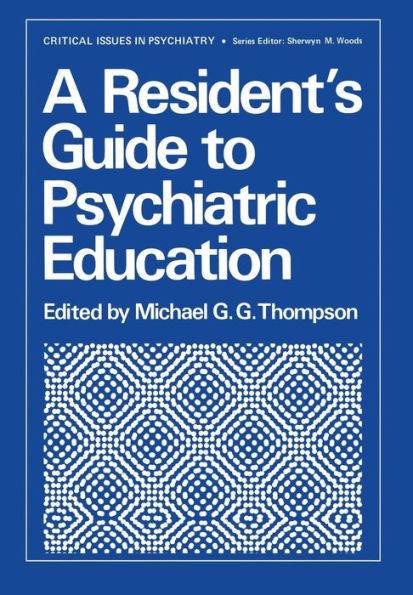 A Resident's Guide to Psychiatric Education