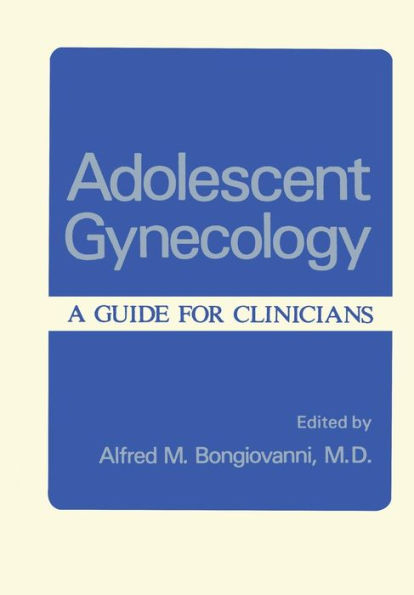 Adolescent Gynecology: A Guide for Clinicians