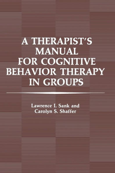 A Therapist's Manual for Cognitive Behavior Therapy in Groups