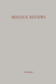 Title: Residue Reviews / Rückstands-Berichte: Residues of Pesticides and Other Foreign Chemicals in Foods and Feeds / Rückstände von Pesticiden und Anderen Fremdstoffen in Nahrungs- und Futtermitteln, Author: Francis A. Gunther