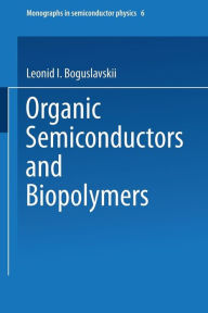 Title: Organic Semiconductors and Biopolymers, Author: Leonid I. Boguslavskii