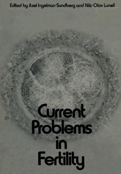 Current Problems in Fertility: Based on the IFA Symposium held in Stockholm, Sweden, April 2-4, 1970. Sponsored by Åhlen-stiftelsen, Sven och Dagmar Saléns stiftelse, and Roland Lundborg, M.D.