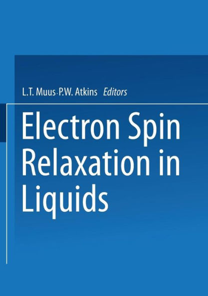 Electron Spin Relaxation in Liquids: Based on lectures given at the NATO Advanced Study Institute held at "Spåtind," Norway, in August 1971