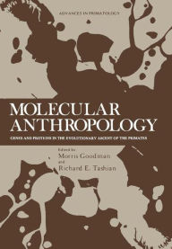 Title: Molecular Anthropology: Genes and Proteins in the Evolutionary Ascent of the Primates, Author: Morris Goodman