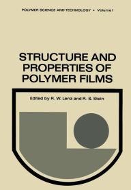 Title: Structure and Properties of Polymer Films: Based upon the Borden Award Symposium in Honor of Richard S. Stein, sponsored by the Division of Organic Coatings and Plastics Chemistry of the American Chemical Society, and held in Boston, Massachusetts, in Apr, Author: R. Lenz