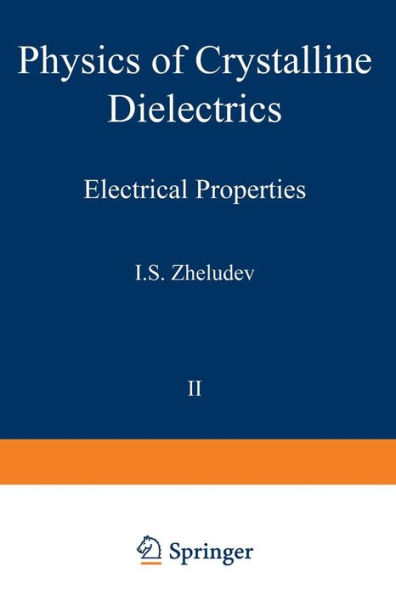 Physics of Crystalline Dielectrics: Volume 2 Electrical Properties