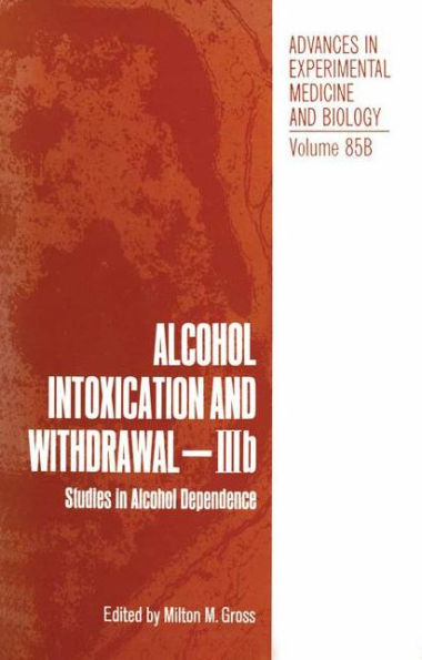 Alcohol Intoxication and Withdrawal - IIIb: Studies in Alcohol Dependence