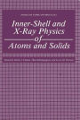 Inner-Shell and X-Ray Physics of Atoms and Solids