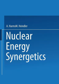 Title: Nuclear Energy Synergetics: An Introduction to Conceptual Models of Integrated Nuclear Energy Systems, Author: A. A. Harms