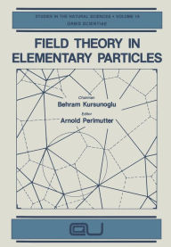 Title: Field Theory in Elementary Particles, Author: Arnold Perlmutter