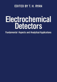 Title: Electrochemical Detectors: Fundamental Aspects and Analytical Applications, Author: T. Ryan