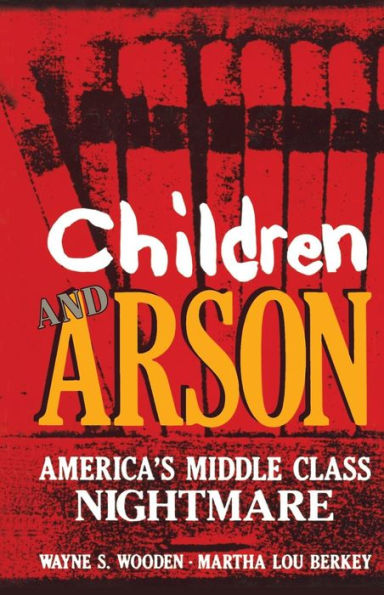 Children and Arson: America's Middle Class Nightmare