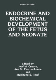 Title: Endocrine and Biochemical Development of the Fetus and Neonate, Author: Jose M. Cuezva