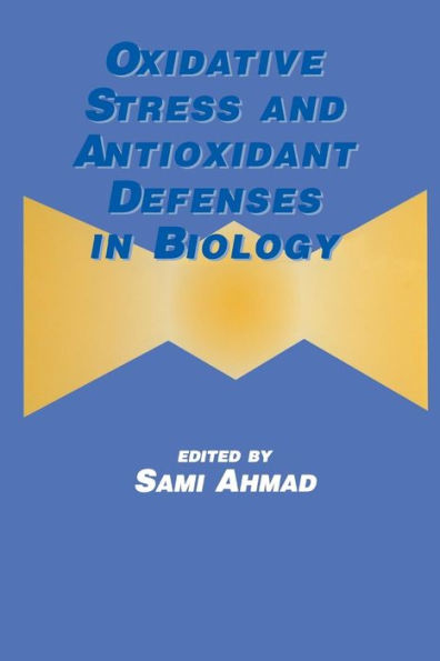 Oxidative Stress and Antioxidant Defenses in Biology