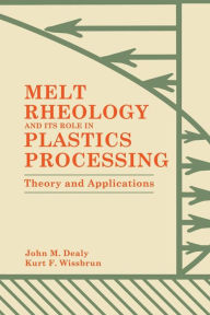 Title: Melt Rheology and Its Role in Plastics Processing: Theory and Applications, Author: K. Wissbrun