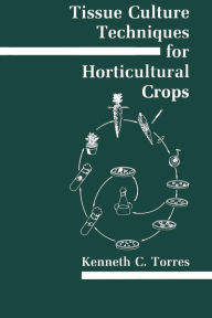 Title: Tissue Culture Techniques for Horticultural Crops, Author: Kenneth C. Torres