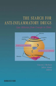 Title: The Search for Anti-Inflammatory Drugs: Case Histories from Concept to Clinic / Edition 1, Author: Vincent J. Merluzzi