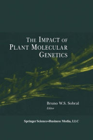 Title: The Impact of Plant Molecular Genetics, Author: Bruno W.S. Sobral