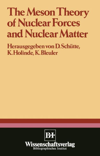 The Meson Theory of Nuclear Forces and Nuclear Matter: Scientific Report of the Conference Held at the Physics Center at Bad Honnef, June 12th - 14th 1979