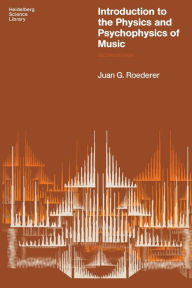 Title: Introduction to the Physics and Psychophysics of Music, Author: Juan G Roederer