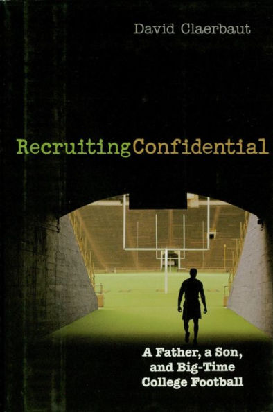 Recruiting Confidential: A Father, a Son, and Big Time College Football